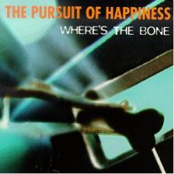 The Pursuit of Happiness : Where's the Bone?